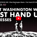 WEAPONIZED 50: DC Wants 1st Hand UFO Witnesses